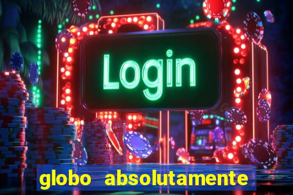 globo absolutamente sobretudo 2018